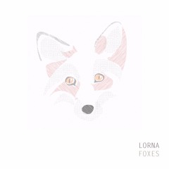 LORNA - Foxes