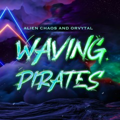 Waving Pirates (Alien Chaos & Orvytal)