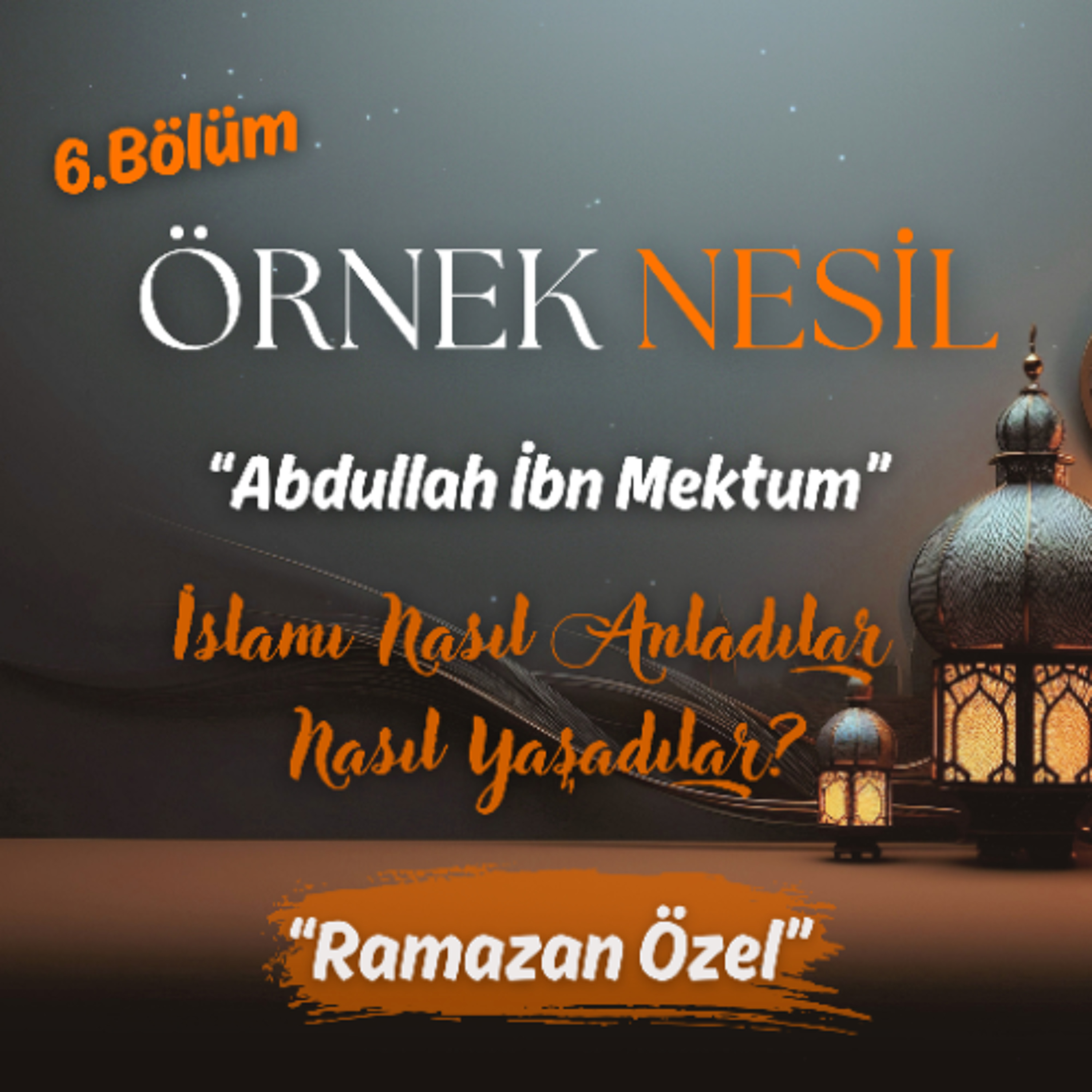 Peygamberin İkazına Sebep Olan Sahabe: Abdullah İbn Mektum (r.a) | Örnek Nesil B06 episode artwork