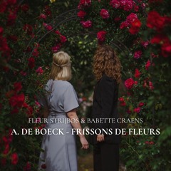 A. De Boeck - Frissons de fleurs | Liedduo Fleur Strijbos & Babette Craens