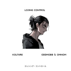 Oddmobb & OMNOM - LOSING CONTROL (KØLTURE FL!P)[Free DL]