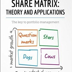 [Get] EPUB 📜 The BCG Growth-Share Matrix: Theory and Applications: The key to portfo