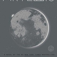 Read [PDF EBOOK EPUB KINDLE] Artemis: A Novel by  Andy Weir 🖍️