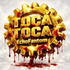 ECHOFANTOM - TOCA TOCA