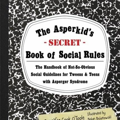⚡️DOWNLOAD$!❤️  The Asperkid's (Secret) Book of Social Rules The Handbook of Not-So-Obvious