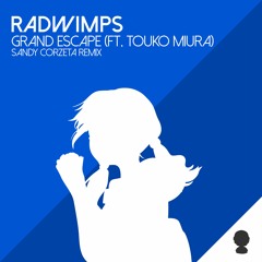 RADWIMPS feat. 三浦透子 「 グランドエスケープ 」(Sandy Corzeta Remix)