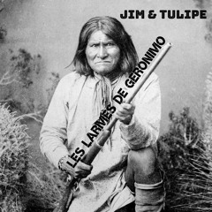 Les Larmes De Geronimo  " Jim & Tulipe "