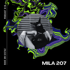 RAVE on sistaz podcast 016 - MILA 207