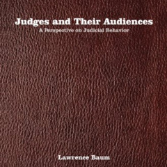 [DOWNLOAD] PDF ✅ Judges and Their Audiences: A Perspective on Judicial Behavior by  L