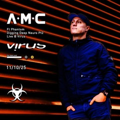 A.M.C Ft Phantom - Digging Deep Neuro Pt2 - Live @ Virus