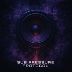 Sub Pressure Protocol - DJ Anonymous Friend