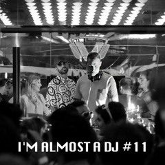 I'M ALMOST A DJ #11
