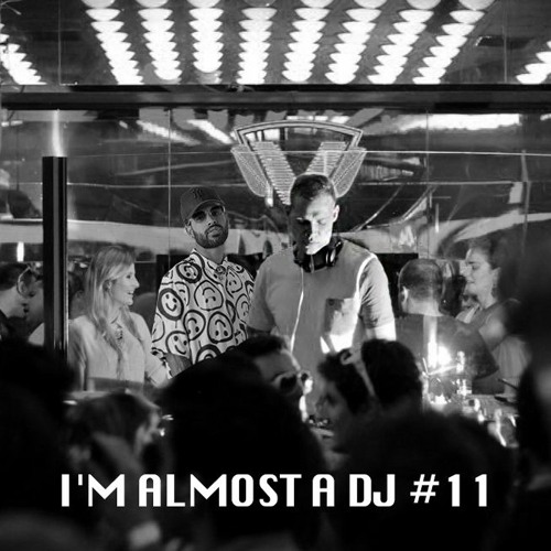 I'M ALMOST A DJ #11