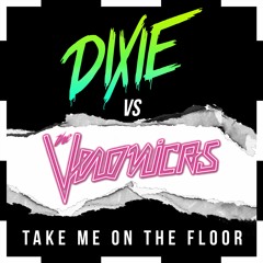 Dixie vs The Veronicas - Take Me On The Floor (Radio Edit)