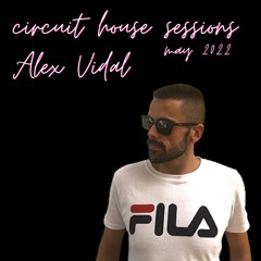 Circuit House Sessions May 2022 By Alex Vidal