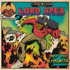 Cookin Soul & Lord Apex "Off The Strength"