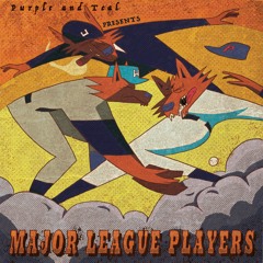 Purple & Teal Presents - Major League Players