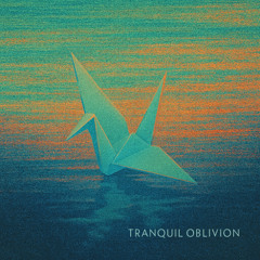 Tranquil Oblivion