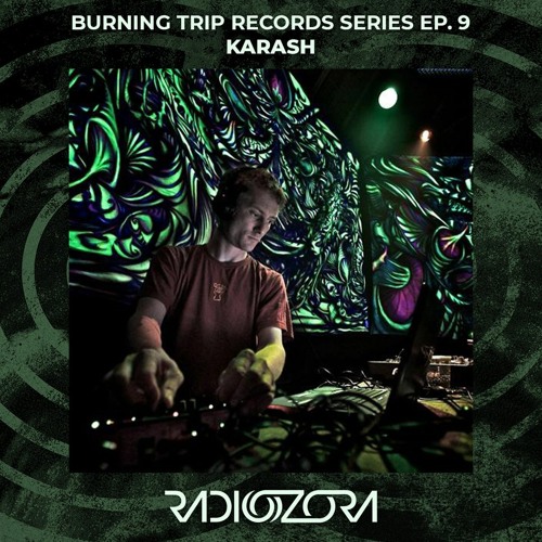 KARASH | Burning Trip Records series Ep. 9 | 10/07/2021