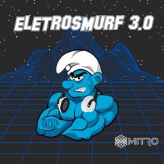 EletroSmurf 3.0 - DJ MITRO