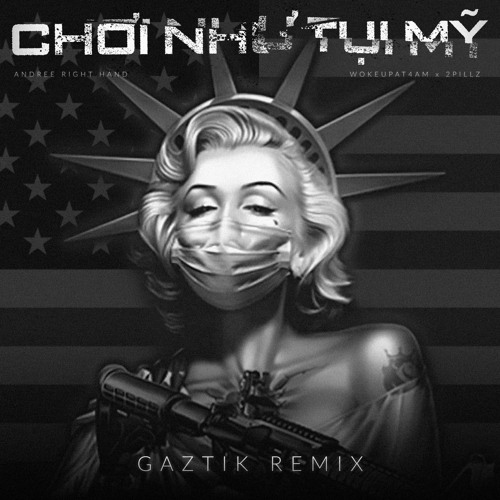 Andree Right Hand - Chơi Như Tụi Mỹ (Gaztik Remix)