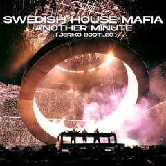 Swedish House Mafia - Another Minute (JERIKO Bootleg)