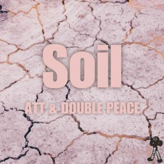 ATT & DOUBLE PEACE - Soil