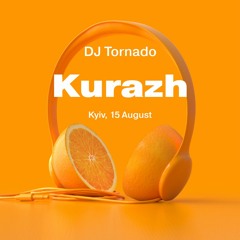 DJ Tornado – Kurazh 15 August 2021