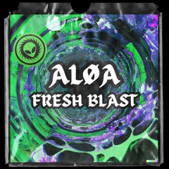 ALØA - Fresh Blast (Rave Mix)