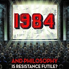 1984 and Philosophy, Is Resistance Futile?, Popular Culture and Philosophy, 116# $E-reader@