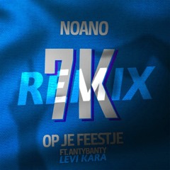NOANO - 7K OP JE FEESTJE (LEVI KARA HOUSE REMIX)