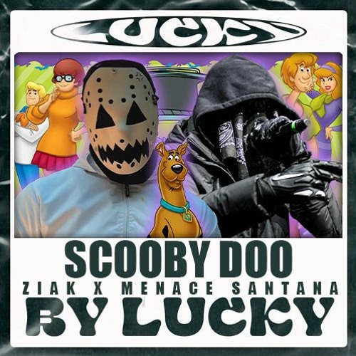 ZIAK - SCOOBY DOO ft.MENACE SANTANA