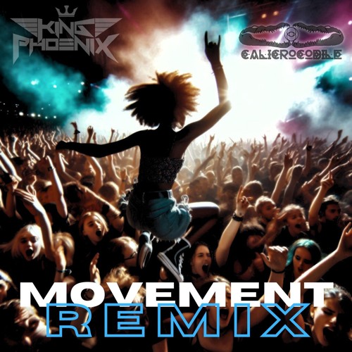 CALICROCODILE - MOVEMENT [KING PHOENIX REMIX]