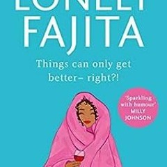 Read ❤️ PDF The Lonely Fajita: an uplifting, funny and feel-good story about friendship and belo