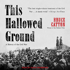 Access EBOOK 📕 This Hallowed Ground: A History of the Civil War by  Bruce Catton,Dav