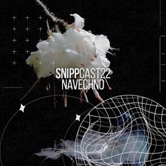 Navechno - SNIPPCAST #22