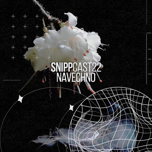 Navechno - SNIPPCAST #22