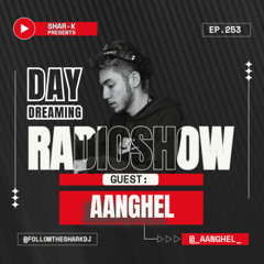 Aanghel, Shar-K - Day Dreaming Radioshow ep.253 | Minimal House