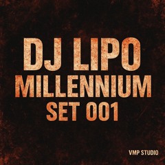 Dj Lipo, Millenium Set001