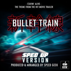 Stayin' Alive (From "Bullet Train") (Sped-Up Version)