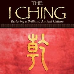 [READ] EPUB KINDLE PDF EBOOK Understanding the I Ching: Restoring a Brilliant, Ancient Culture by  A