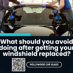 What should you avoid doing after getting your windshield replaced?