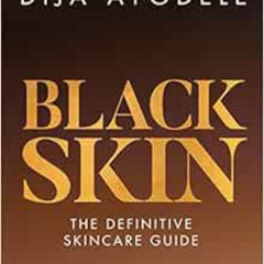 GET EPUB 💏 Black Skin: The definitive skincare guide by Dija Ayodele KINDLE PDF EBOO