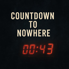 Countdown to Nowhere