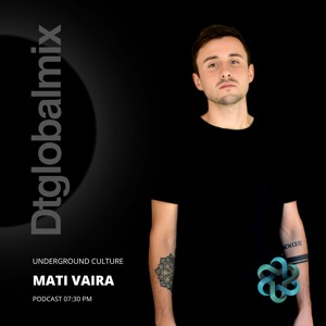 Dtglobalmix - Underground Culture Weekly Podcast by Mati Vaira