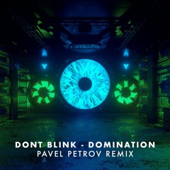 DONT BLINK - Domination (Pavel Petrov REMIX) [Radio Edit]