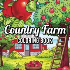 VIEW EBOOK EPUB KINDLE PDF Country Farm Coloring Book: An Adult Coloring Book with Charming Country