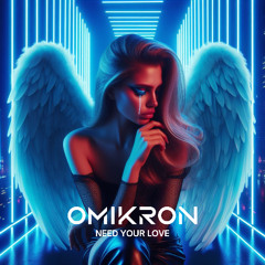 Omikron - Need Your Love