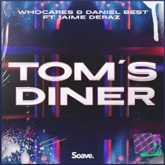 WHOCARES & Daniel Best - Tom's Diner (ft. Jaime Deraz)