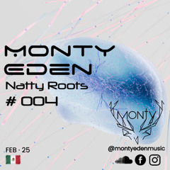 Monty Eden - Natty Roots 004 - February 2025